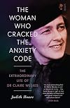 The Woman Who Cracked the Anxiety Code: the extraordinary life of Dr Claire Weekes