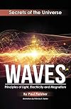 Waves: Principles of Light, Electricity and Magnetism (The Secrets of the Universe)