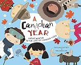 A Canadian Year Twelve Months In The Life Of Canadas Kids A Kids Year