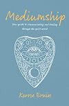 Mediumship: Your Guide to Connect, Communicate, and Heal Through the Spirit World