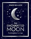The Enchanted Moon: The Ultimate Book of Lunar Magic