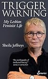 Trigger Warning: My Lesbian Feminist Life