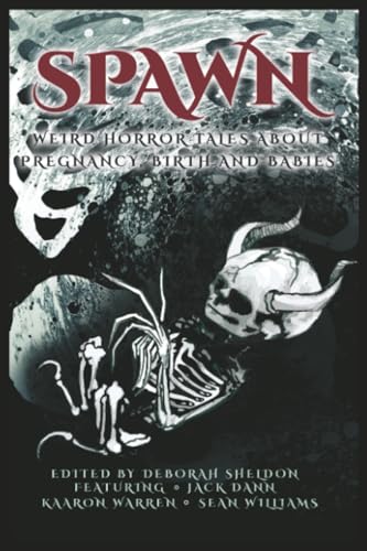 Spawn: Weird Horror Tales About Pregnancy, Birth and Babies cover