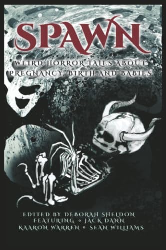 Spawn: Weird Horror Tales About Pregnancy, Birth and Babies book cover