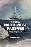 The New Northwest Passage A Voyage To The Front Line Of Climate Change