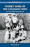 Whisky Wars of the Canadian West: Fifty Years of Battles Against the Bottle (Amazing Stories)