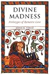 Divine Madness: Archetypes of Romantic Love