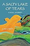 A Salty Lake of Tears: A Soul Journey