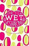 Hot, Wet, and Shaking: How I Learned To Talk About Sex