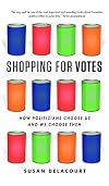 Shopping for Votes: How Politicians Choose Us and We Choose Them