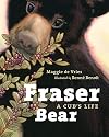 Fraser Bear: A Cub's Life
