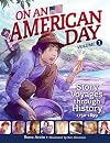 On an American Day Volume 1: Story Voyages through History 1750-1899