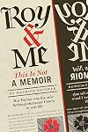 Roy & Me: This Is Not a Memoir