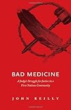 Bad Medicine A Judges Struggle For Justice In A First Nations Community
