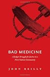 Bad Medicine: A Judge's Struggle for Justice in a First Nations Community