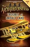 The Archaeolojesters: Trouble at Impact Lake