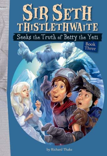 Cover of Sir Seth Thistlethwaite Seeks the Truth of Betty the Yeti
