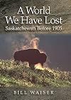 A World We Have Lost: Saskatchewan Before 1905