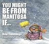 You Might Be From Manitoba If ...