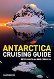 Antarctica Cruising Guide Fourth Edition Includes Antarctic Peninsula Falkland Islands South Georgia And Ross Sea