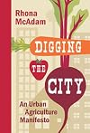 Digging the City: An Urban Agriculture Manifesto (Manifestos)