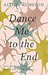 Dance Me to the End: Ten Months and Ten Days with ALS
