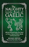 The Naughty Little Book of Gaelic (Scots Gaelic and English Edition)