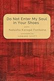 Do not enter my soul in your shoes