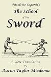 Nicoletto Giganti's The School of the Sword: A New Translation by Aaron Taylor M
