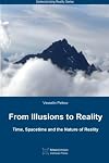 From Illusions to Reality: Time, Spacetime and the Nature of Reality (Understanding Reality Series) (Volume 1)