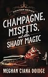 Champagne, Misfits, and Other Shady Magic
