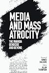 Media and Mass Atrocity: The Rwanda Genocide and Beyond