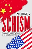 Schism China America And The Fracturing Of The Global Trading System