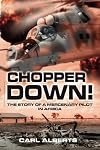 Chopper Down!: The Story of A Mercenary Pilot in Africa