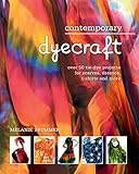 Contemporary Dyecraft Over 50 Tiedye Projects For Scarves Dresses Tshirts And More