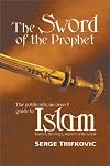 The Sword of the Prophet: Islam; History, Theology, Impact on the World