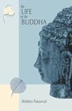 The Life Of The Buddha According To The Pali Canon