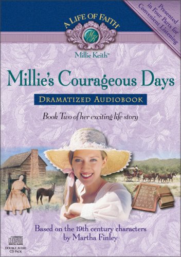 Cover of Millie's Courageous Days Dramatized Audiobook (Life of Faith, A: Violet Travilla Series)