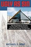 Ugly As Sin: Why They Changed Our Churches from Sacred Places to Meeting Spaces and How We Can Change Them Back Again (Forthright Edition)