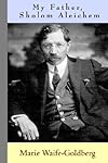 My father, Sholom Aleichem