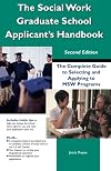 The Social Work Graduate School Applicant's Handbook: The Complete Guide to Selecting and Applying to MSW Programs