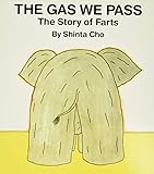 The Gas We Pass The Story Of Farts My Body Science