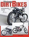 Vintage Dirt Bikes: Enthusiasts Guide (Wolfgang Publications)