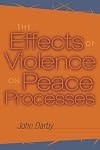 The Effects of Violence on Peace Processes