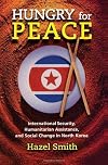 Hungry for peace : international security, humanitarian assistance, and social change in North Korea