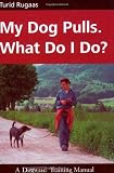 Book cover for “My Dog Pulls. What Do I Do”