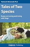 Tales of Two Species: Essays on Loving and Living With Dogs