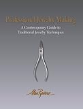 Professional Jewelry Making A Contemporary Guide To Traditional Jewelry Techniques