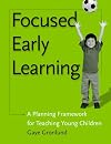 Focused Early Learning: A Planning Framework for Teaching Young Children