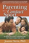 Parenting Is a Contact Sport: 8 Ways to Stay Connected to Your Kids for Life